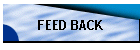 FEED BACK